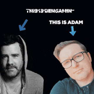 This is Benjamin, this is Adam