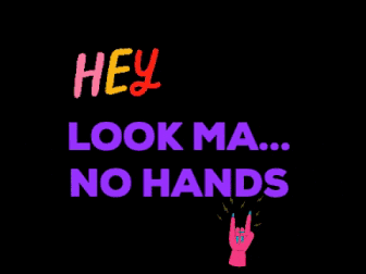 Hey look ma... no hands