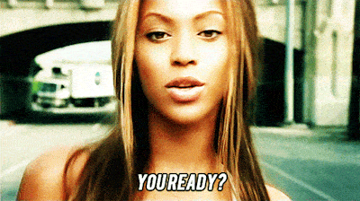 You ready? Beyonce