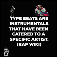 Type beats are instrumentals that have been catered to a specific artist. (Rap Wiki)