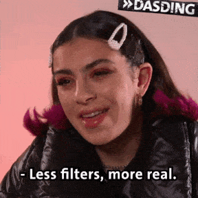 Less filters, more real. Dasding - Charli XCX