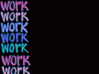 Work work work - never enough