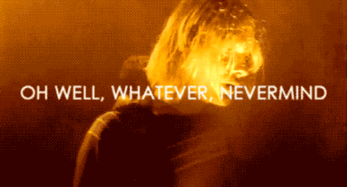 Nirvana - Smells Like Teen Spirit - Oh well whatever nevermind